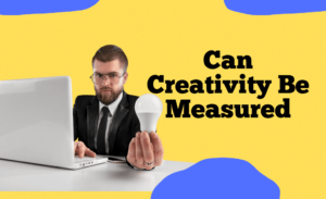 Can Creativity Be Measured