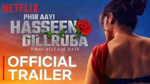 Phir Aayi Hasseen Dillruba (2024) - Movie, Reviews, Ott, Cast And Trailer